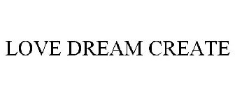 LOVE DREAM CREATE