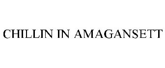 CHILLIN IN AMAGANSETT