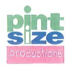 PINT SIZE PRODUCTIONS PINT SIZE PRODUCTIONS