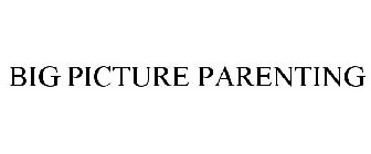 BIG PICTURE PARENTING