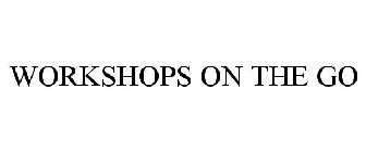 WORKSHOPS ON THE GO
