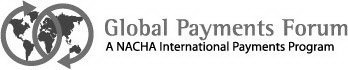 GLOBAL PAYMENTS FORUM A NACHA INTERNATIONAL PAYMENTS PROGRAM