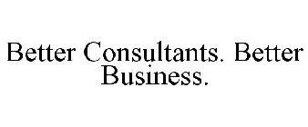 BETTER CONSULTANTS. BETTER BUSINESS.