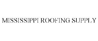 MISSISSIPPI ROOFING SUPPLY