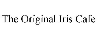 THE ORIGINAL IRIS CAFE