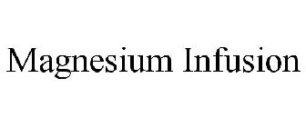 MAGNESIUM INFUSION