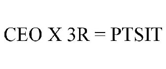 CEO X 3R = PTSIT