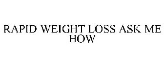 RAPID WEIGHT LOSS ASK ME HOW