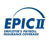 EPIC II EMPLOYEE'S PAYROLL INSURANCE COVERAGE