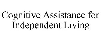 COGNITIVE ASSISTANCE FOR INDEPENDENT LIVING