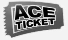 ACE TICKET