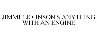 JIMMIE JOHNSON'S ANYTHING WITH AN ENGINE