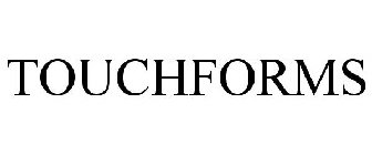 TOUCHFORMS
