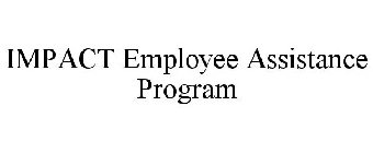 IMPACT EMPLOYEE ASSISTANCE PROGRAM