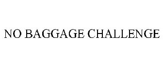 NO BAGGAGE CHALLENGE