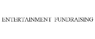 ENTERTAINMENT FUNDRAISING