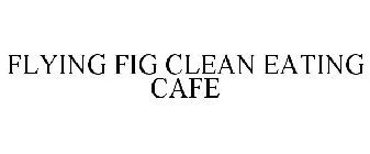 FLYING FIG CLEAN EATING CAFE