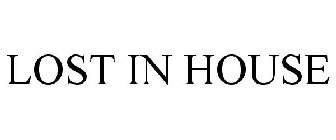 LOST IN HOUSE