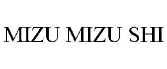 MIZU MIZU SHI