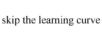 SKIP THE LEARNING CURVE