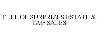 FULL OF SURPRIZES ESTATE & TAG SALES