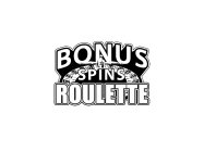 BONUS SPINS ROULETTE