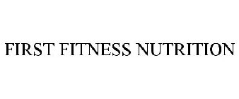 FIRST FITNESS NUTRITION