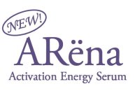 NEW! ARËNA ACTIVATION ENERGY SERUM