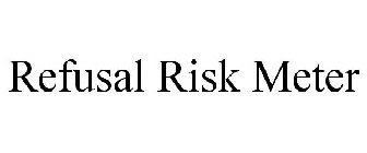 REFUSAL RISK METER