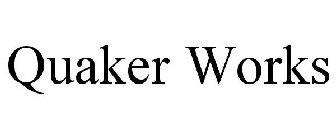 QUAKER WORKS