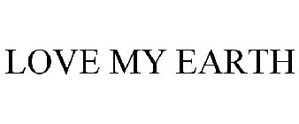 LOVE MY EARTH