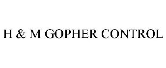H & M GOPHER CONTROL