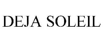 DEJA SOLEIL