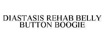 DIASTASIS REHAB BELLY BUTTON BOOGIE