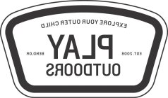 PLAY OUTDOORS EXPLORE YOUR OUTER CHILD EST. 2008 BEND, OR