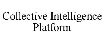 COLLECTIVE INTELLIGENCE PLATFORM