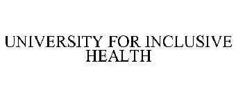 UNIVERSITY FOR INCLUSIVE HEALTH