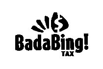 $ BADABING! TAX