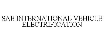 SAE INTERNATIONAL VEHICLE ELECTRIFICATION