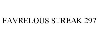 FAVRELOUS STREAK 297