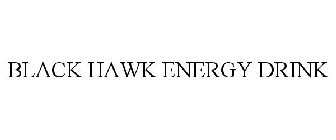 BLACK HAWK ENERGY DRINK