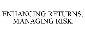 ENHANCING RETURNS, MANAGING RISK