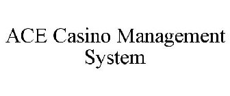 ACE CASINO MANAGEMENT SYSTEM