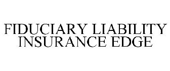 FIDUCIARY LIABILITY INSURANCE EDGE