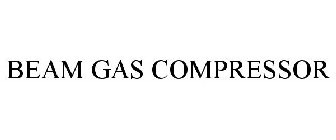 BEAM GAS COMPRESSOR