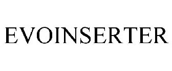 EVOINSERTER