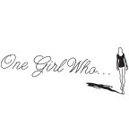 ONE GIRL WHO