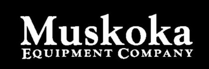 MUSKOKA EQUIPMENT COMPANY