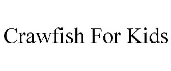 CRAWFISH FOR KIDS