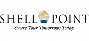 SHELL POINT SECURE YOUR TOMORROWS TODAY